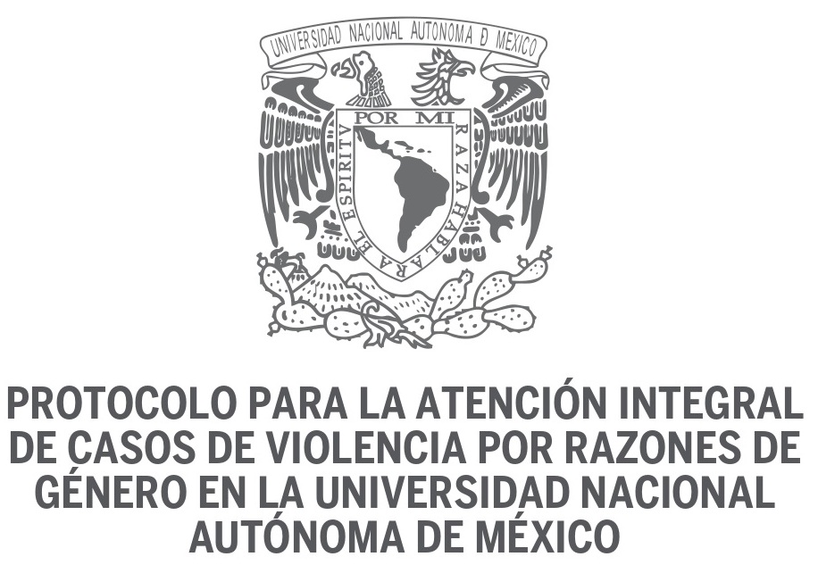 PROTOCOLO PARA LA ATENCIÓN INTEGRAL DE CASOS DE VIOLENCIA POR RAZONES DE GÉNERO EN LA UNAM